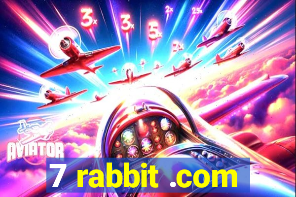 7 rabbit .com